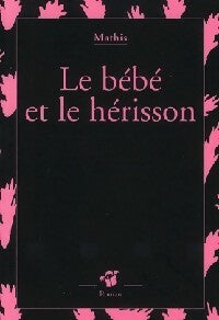 Le bébé et le hérisson - Jean-Marc Mathis -  Petite Poche - Livre