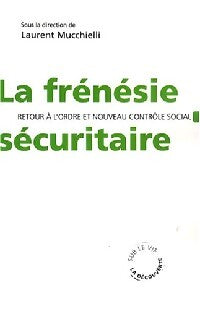 La frénésie sécuritaire - Laurent Mucchielli - Livre