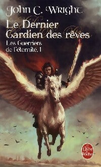 Livrenpoche : Les guerriers de l'éternité Tome I : Le dernier gardien des rêves - John-C Wright - Livre