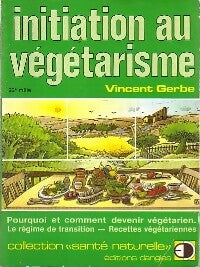 Livrenpoche : Initiation au végétarisme - Vincent Gerbe - Livre