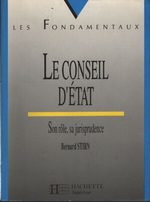 Le Conseil d'Etat. Son rôle, sa jurisprudence - Bernard Stirn - Livre