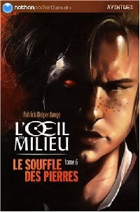 L'oeil du milieu Tome VI : Le souffle des pierres - Patrick Delperdange, Olivier Nadel - Livre