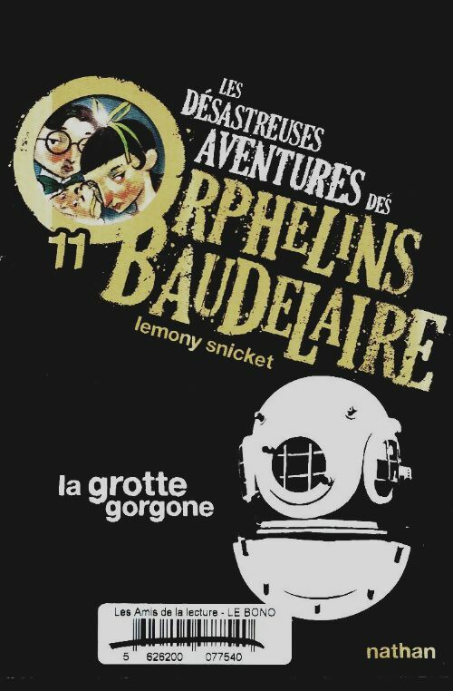Livrenpoche : Les désastreuses aventures des enfants Baudelaire Tome XI : La grotte Gorgone - Lemony Snicket - Livre