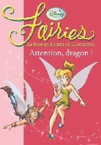 Livrenpoche : Fairies Tome VII : Attention, dragon ! - Walt Disney - Livre