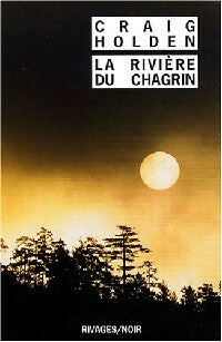 Livrenpoche : La rivière du chagrin - Craig Holden - Livre