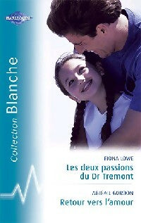 Livrenpoche : Les deux passions du Dr Tremont / Retour vers l'amour - Abigail Gordon, Fiona Lowe - Livre