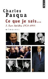 Livrenpoche : Ce que je sais... Tome I : Les Atrides 1974-1988 - Charles Pasqua - Livre