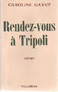 Rendez-vous à Tripoli - Caroline Gayet - Livre