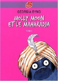 Livrenpoche : Molly Moon Tome III : Molly Moon et le Maharadja - Georgia Byng - Livre