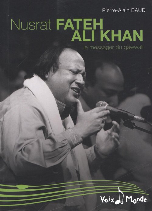 Nusrat Fateh Ali Khan. Le messager du qawwali - Pierre-Alain Baud - Livre