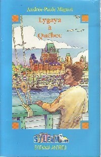Livrenpoche : Lygaya à Québec - Andrée-Paule Mignot - Livre