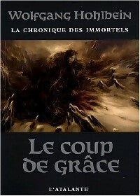 La chronique des immortels Tome III : Le coup de grâce - Wolfgang Hohlbein - Livre