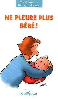 Livrenpoche : Ne pleure plus bébé - Claude Didierjean-Jouveau - Livre