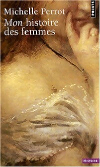Mon histoire des femmes - Michelle Perrot - Livre