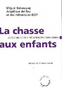 Livrenpoche : La chasse aux enfants. L'effet miroir de l'expulsion des sans-papiers - Miguel Benasayag, Angélique Del Rey - Livre
