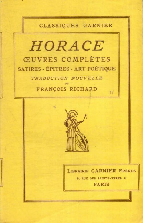 Livrenpoche : Horace : Oeuvres complètes Tome II : Satires, épitres et art poétique - François Horace; Richard - Livre
