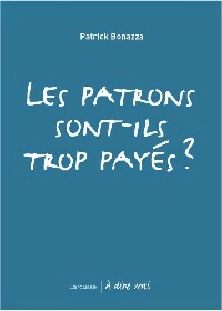 Livrenpoche : Les patrons sont-ils trop payés ? - Patrick Bonazza - Livre
