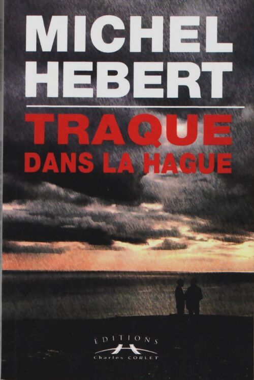 Livrenpoche : Traque dans la Hague - Michel Hébert - Livre