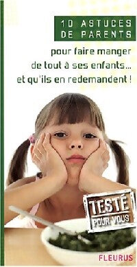10 Astuces de parents pour faire manger de tout à ses enfants... et qu'ils en redemandent ! - Emmanuelle Rémond - Livre