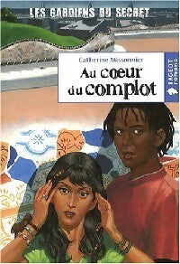 Les gardiens du secret Tome II : Au coeur du complot - Catherine Missonnier -  Rageot Poche - Livre