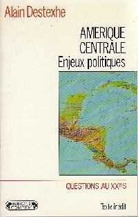 Livrenpoche : Amérique centrale, enjeux politiques - Alain Destexhe - Livre