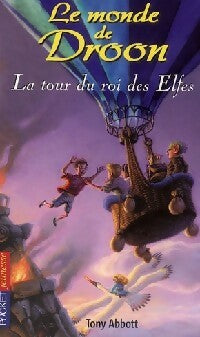 Livrenpoche : Le monde de Droon Tome IX : La tour du roi des elfes - Tony Abbott - Livre