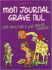 Livrenpoche : Mon journal grave nul Tome V : Les adultes, une cause perdue ! - Jim Benton - Livre