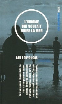 Livrenpoche : L'homme qui voulait boire la mer - Pan Bouyoucas - Livre
