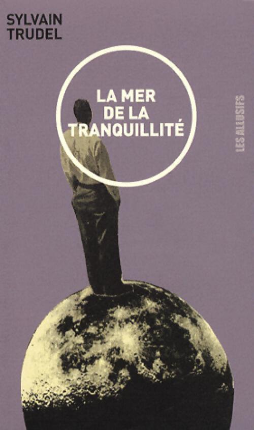 Livrenpoche : La mer de la tranquillité - Sylvain Trudel - Livre