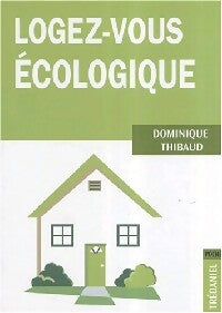 Logez-vous écologique - Dominique Thibaud -  Trédaniel poche - Livre