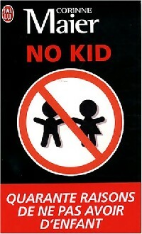 Livrenpoche : No kid Quarante raisons de ne pas avoir d'enfant - Corinne Maier - Livre