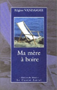Livrenpoche : Ma mère à boire - Régine Vandamme - Livre