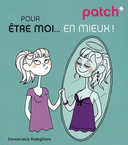 Livrenpoche : Patch pour être moi... En mieux - Emmanuelle Rodeghiero - Livre