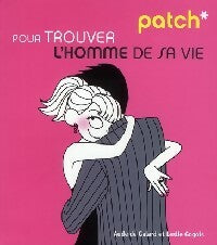 Livrenpoche : Patch pour trouver l'homme de sa vie - Aude De Galard, Leslie Gogois - Livre