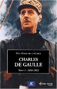 Livrenpoche : Charles de Gaulle Tome I : 1890 - 1945 - Paul-Marie De la Gorce - Livre