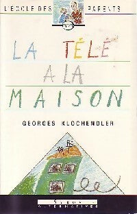 Livrenpoche : La télé à la maison - Georges Klochendler - Livre