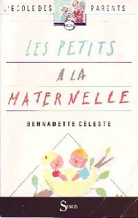 Les petits à la maternelle - Bernadette Céleste -  L'école des parents - Livre