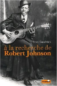 Livrenpoche : A la recherche de Robert Johnson - Peter Guralnick - Livre