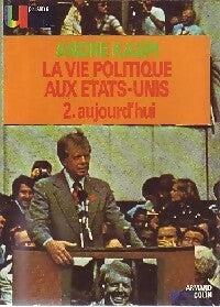 Livrenpoche : La vie politique aux Etats-Unis Tome II : Aujourd'hui - André Kaspi - Livre