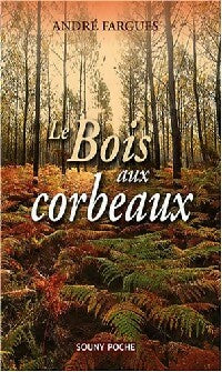 Livrenpoche : Le bois aux corbeaux - André Fargues - Livre