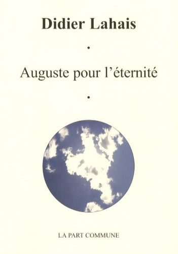 Livrenpoche : Auguste pour l'éternité - Didier Lahais - Livre