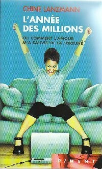 Livrenpoche : L'année des millions ou comment l'amour m'a sauvée de la fortune - Chine Lanzmann - Livre
