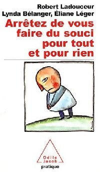 Arrêtez de vous faire du souci pour tout et pour rien - Robert Ladouceur - Livre