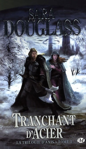 Livrenpoche : La trilogie d'Axis Tome I : Tranchant d'acier - Sara Douglass - Livre