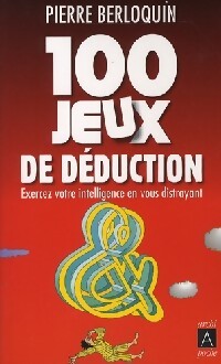 Livrenpoche : 100 Jeux de déduction - Pierre Berloquin - Livre