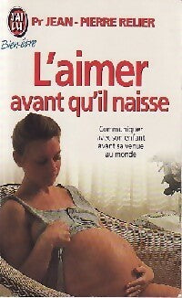 Livrenpoche : L'aimer avant qu'il naisse - Jean-Pierre Relier - Livre