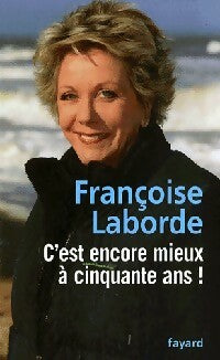 Livrenpoche : C'est encore mieux à cinquante ans - Françoise Laborde - Livre