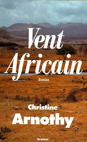 Vent africain - Christine Arnothy -  Grasset GF - Livre
