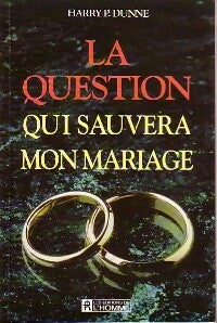 Livrenpoche : La question qui sauvera mon mariage - Harry P. Dunne - Livre