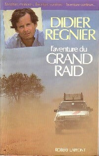 L'aventure du Grand Raid - Didier Régnier -  Laffont GF - Livre